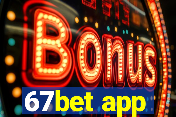 67bet app